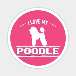 I Love My Poodle Magnet